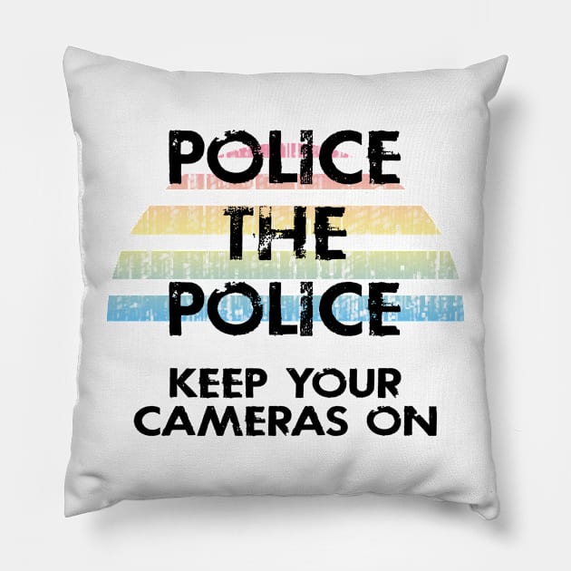 Police the police, keep your camera on. Prosecute abusive police officers. Abolish the police. Disarm the cops. Racist cops. Systemic racism. End police brutality. Reform won't work Pillow by IvyArtistic