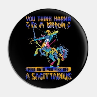 Don't Piss Of A Sagittarius Funny Pin