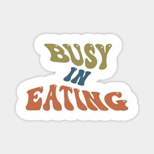 Busy in eating funny quote retro typography design Magnet