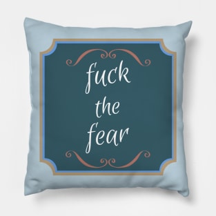 Fuck The Fear Pillow