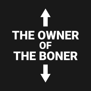 The Owner Of The Boner T-Shirt