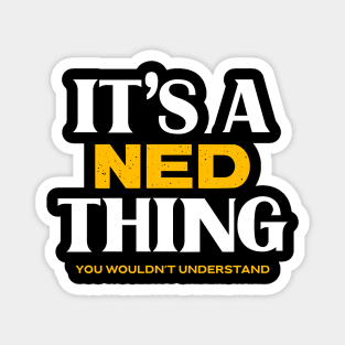 It's a Ned Thing You Wouldn't Understand Magnet