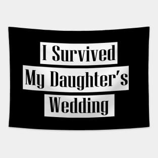 I Survived My Daughter's Wedding - father and mother of bride gift Tapestry