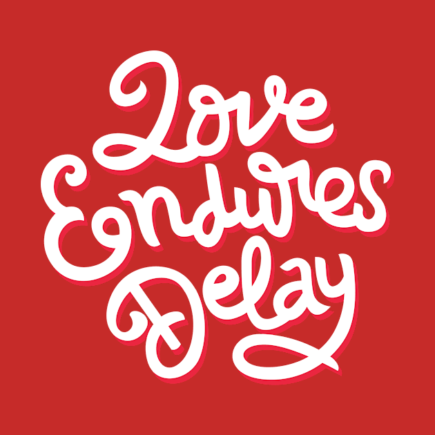 love endures delay Hand Lettering Quote by VitaminRGB