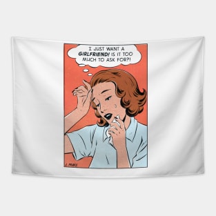 I just want a girlfriend Tapestry
