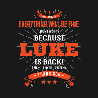 Everything will be fine Luke Is back T-Shirt