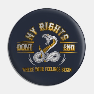 My Rights Don't End Where Your Feelings Begin Pin