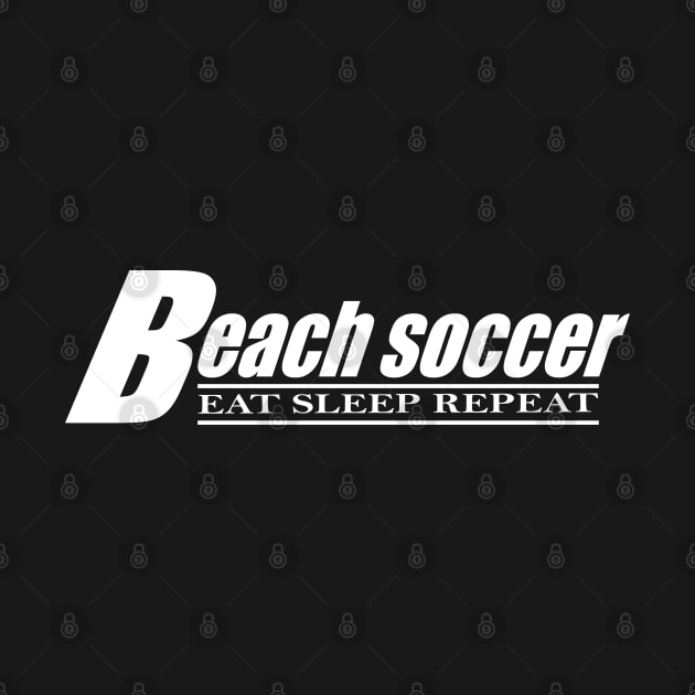 Eat sleep beach soccer repeat t shirt. by Narot design shop