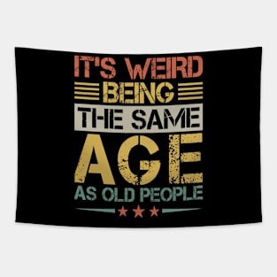 It's weird Being the same age as old People Tapestry