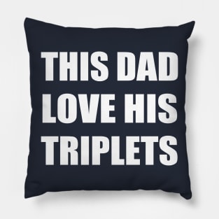 this dad love his triplets Pillow