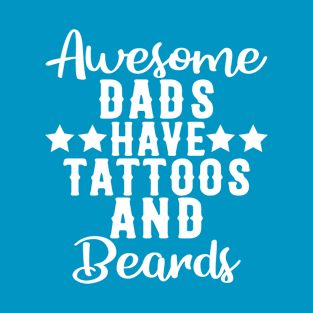 Awesome Dads Have Tattoos and Beards Funny Gift T-Shirt