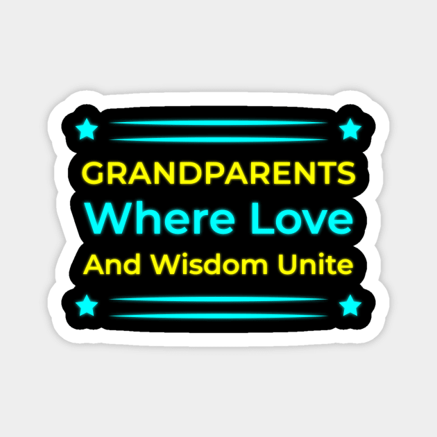 Grandparents: Where Love and Wisdom Unite Magnet by EKSU17