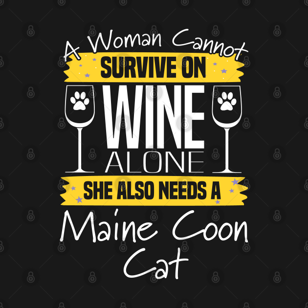 Disover Maine Coon Cat - A Woman Cannot Survive On Wine Alone She Also Needs A Maine Coon Cat - Maine Coon Cat - T-Shirt