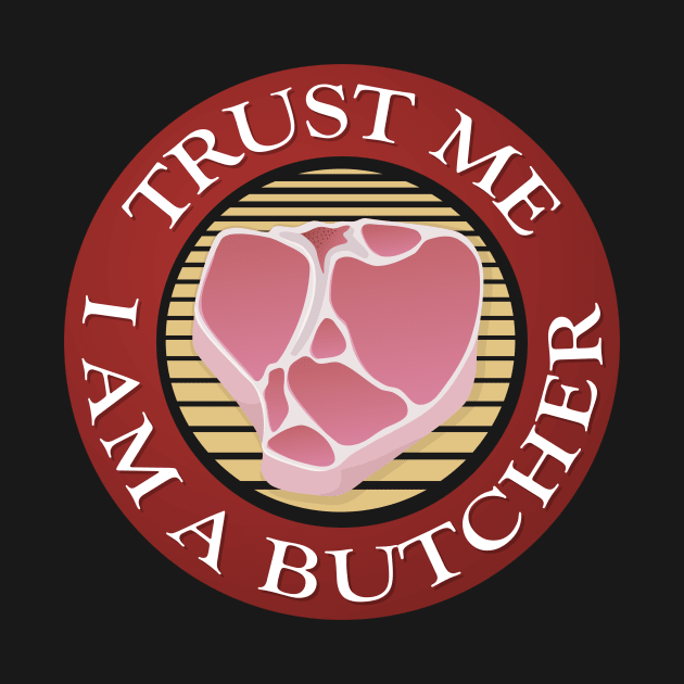 Trust me, I am a Butcher T-bone by sifis