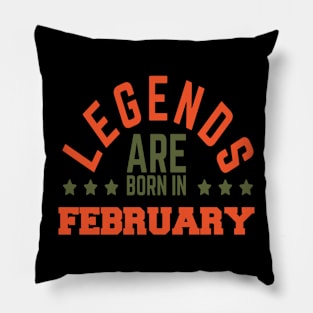 Legends Are Born In February Pillow