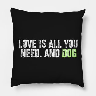 Love is all you need and dog Pillow