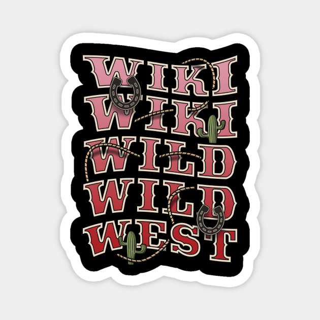 Wiki Wiki Wild Wild West Magnet by robotrobotROBOT