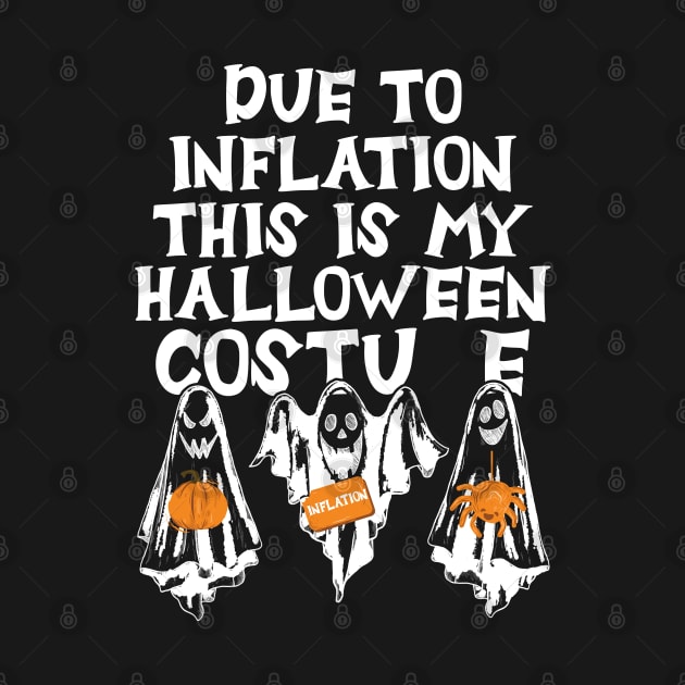 Due To Inflation This Is My Halloween Costume Funny by chidadesign