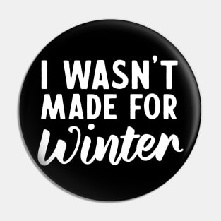 I wasn't made for winter Pin