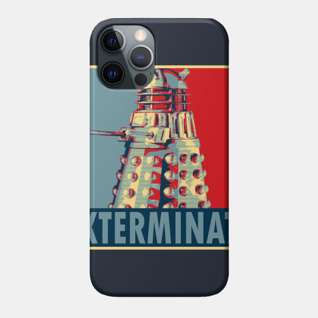 Exterminate - Dalek - Phone Case