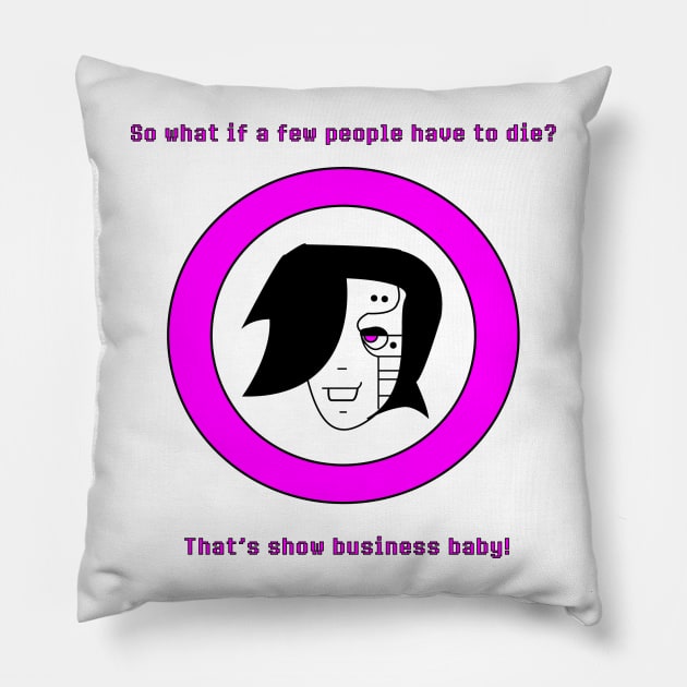 That's Show Business Baby! Pillow by SixBitSarge