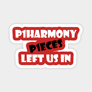 P1HARMONY LEFT US IN P1ECES 2 Magnet