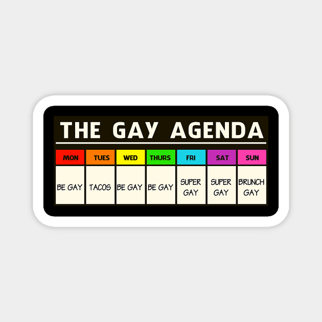 The GAY AGENDA!! Magnet by Blood Moon Design