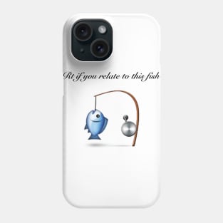 #relatablefish Phone Case