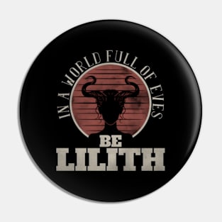 In A World Full Of Eves Be Lilith Gothic Goddess Pin