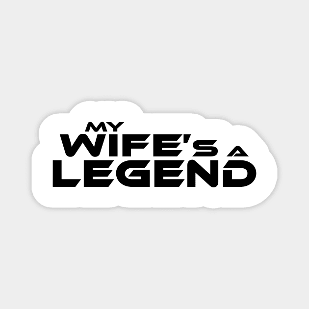 "MY WIFE'S A LEGEND" Black Text Magnet by TSOL Games