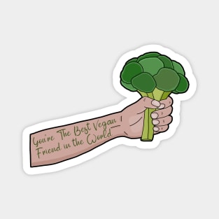 You're The Best Vegan Friend In The World Magnet