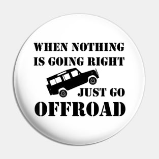 Nothing Right? Go Offroad - Defender Pin