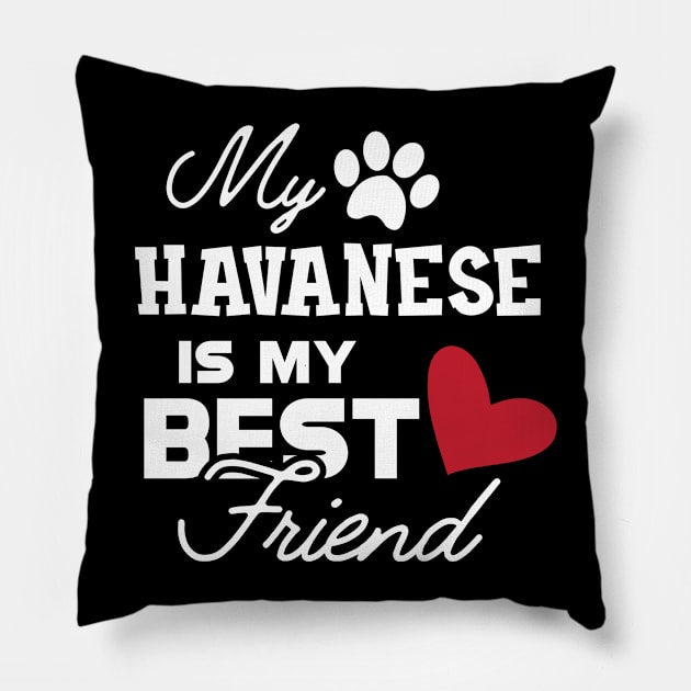 Havanese Dog - My havanese is my best friend Pillow by KC Happy Shop