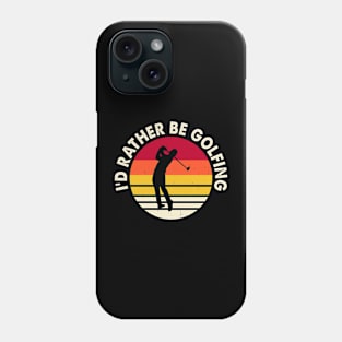 I'd Rather Be Golfing T Shirt For Women Men Phone Case