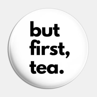 But First Tea Pin