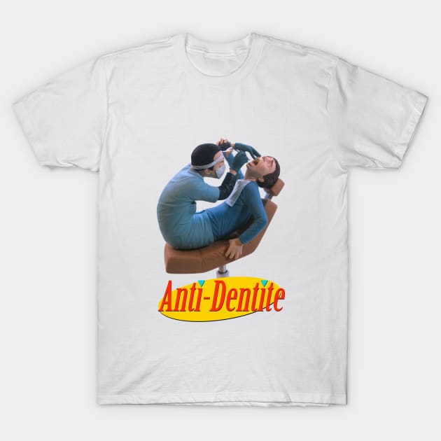 Anti-Dentite T-Shirt Anti-Dentite T-Shirt