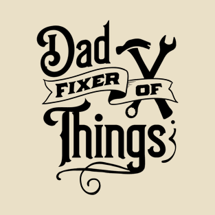 Dad fixer of things - Father T-Shirt