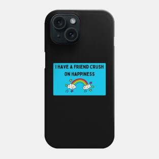 Friend Crush on Happiness Phone Case