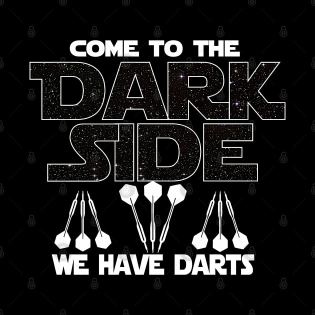 Darts Lover T-shirt - Come To The Dark Side T-shirt by FatMosquito