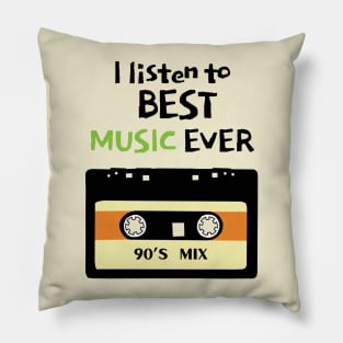 I Listen to Best Music Ever Pillow