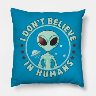 I Don't Believe In Humans Pillow