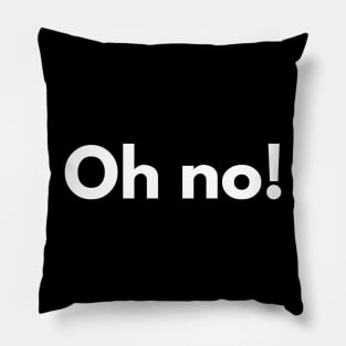 Oh no! Pillow