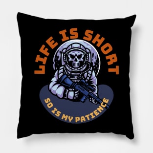 Life Is Short So Is My Patience Pillow