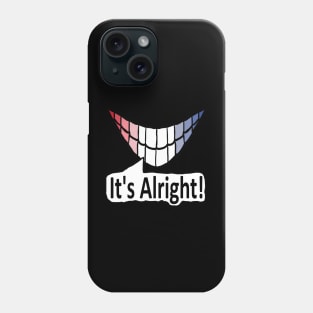 It's Alright! Phone Case