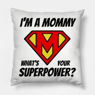 I'm A Mommy What's Your Superpower? Pillow