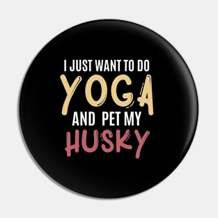 i just want to do yoga and pet my huksy Pin