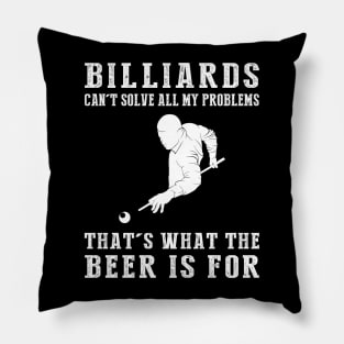 "Billiards Can't Solve All My Problems, That's What the Beer's For!" Pillow