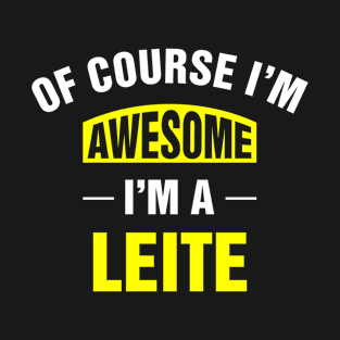 Of Course I'm Awesome, I'm A Leite, Leite Family Name T-Shirt