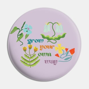 Grow Your Own Way Pin