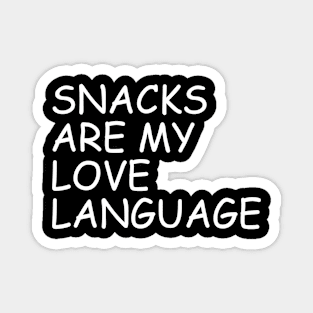 Snacks Are My Love Language Magnet